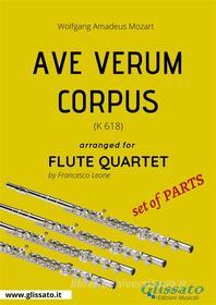 Ebook Ave Verum (Mozart) - Flute Quartet set of PARTS di Wolfgang Amadeus Mozart, Francesco Leone edito da Glissato Edizioni Musicali