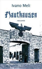 Ebook Mauthausen di Ivano Meli edito da Meligrana Giuseppe Editore