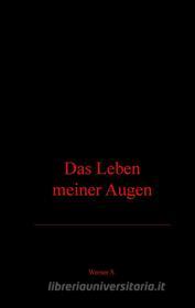 Ebook Das Leben meiner Augen di Werner Szczepanski edito da Books on Demand