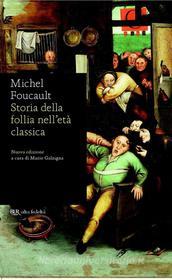 Ebook Storia della follia nell'età classica di Foucault Michel edito da BUR