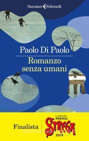 Ebook Romanzo senza umani di Paolo Di Paolo edito da Feltrinelli Editore