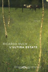 Ebook L'ultima estate di Ricarda Huch edito da Ponte alle Grazie