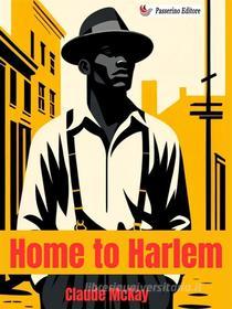 Ebook Home to Harlem di Claude McKay edito da Passerino