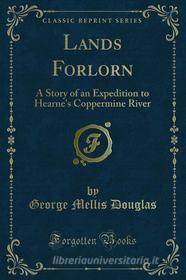 Ebook Lands Forlorn di George Mellis Douglas edito da Forgotten Books