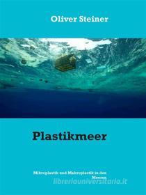 Ebook Plastikmeer di Oliver Steiner edito da Books on Demand