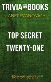 Ebook Top Secret Twenty-One by Janet Evanovich (Trivia-On-Books) di Trivion Books edito da Trivion Books