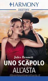 Ebook Uno scapolo all'asta di Jules Bennett edito da HarperCollins Italia