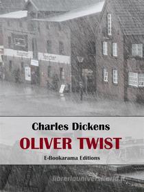 Ebook Oliver Twist di Charles Dickens edito da E-BOOKARAMA