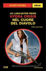 Ebook Hydra Crisis - Nel cuore del diavolo (Segretissimo) di Reno Jo Lancaster edito da Mondadori