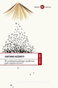 Ebook Il costituzionalismo moderno può sopravvivere? di Gaetano Azzariti edito da Editori Laterza