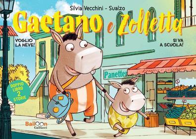 Ebook Gaetano e Zolletta. Si va a scuola! - Voglio la neve! di Silvia Vecchini edito da Gallucci