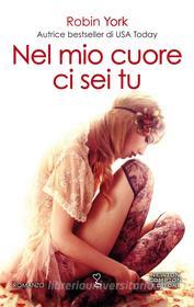 Libro Ebook Nel mio cuore ci sei tu di Robin York di Newton Compton Editori