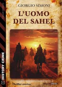 Ebook L&apos;uomo del Sahel di Giorgio Simoni edito da Delos Digital