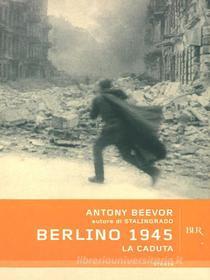 Ebook Berlino 1945 di Beevor Antony edito da BUR