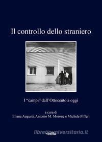 Ebook Il controllo dello straniero di Eliana Augusti, Antonio M. Morone, Michele Pifferi edito da Viella Libreria Editrice
