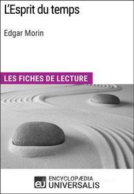 Ebook L'Esprit du temps d'Edgar Morin di Encyclopaedia Universalis edito da Encyclopaedia Universalis