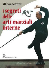 Ebook I segreti delle arti marziali interne di Stefano Agostini edito da Edizioni Mediterranee