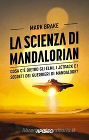 Ebook La scienza di Mandalorian di Mark Brake edito da Feltrinelli Editore