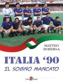 Ebook Italia &apos;90 di Matteo Bordiga edito da Leone Editore
