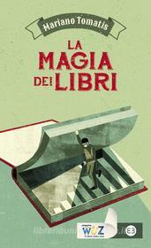 Ebook La magia dei libri di Mariano Tomatis edito da Editrice Bibliografica