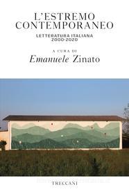 Ebook L'estremo contemporaneo. Letteratura italiana 2000-2020 di Zinato Emanuele edito da Treccani