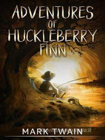 Ebook Adventures of Huckleberry Finn di Mark twain edito da anna ruggieri