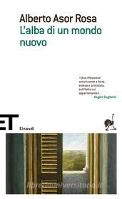 Ebook L'alba di un mondo nuovo di Asor Rosa Alberto edito da Einaudi