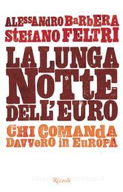 Ebook La lunga notte dell'euro di Feltri Stefano, Barbera Alessandro edito da Rizzoli