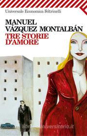 Ebook Tre storie d'amore di Manuel Vázquez Montalbán edito da Feltrinelli Editore