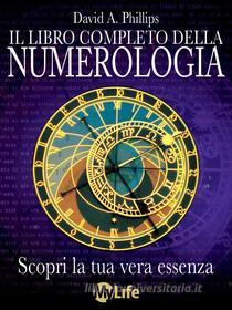 Ebook Il libro completo della numerologia di David A. Phillips edito da mylife