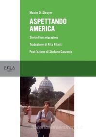 Ebook Aspettando America di Stefano Garzonio edito da Pisa University Press