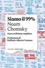 Ebook Siamo il 99% di Chomsky Noam edito da nottetempo