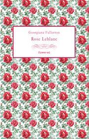 Ebook Rose Leblanc di Fullerton Georgiana edito da flower-ed