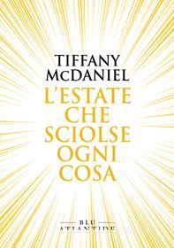 Ebook L'estate che sciolse ogni cosa di McDaniel Tiffany edito da Edizioni di Atlantide