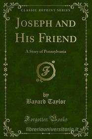 Ebook Joseph and His Friend di Bayard Taylor edito da Forgotten Books