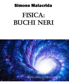 Ebook Fisica: buchi neri di Simone Malacrida edito da Simone Malacrida
