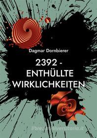 Libro Ebook 2392 - Enthüllte Wirklichkeiten di Dagmar Dornbierer di Books on Demand