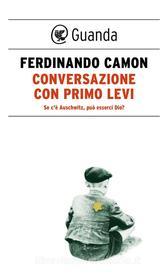 Ebook Conversazione con Primo Levi di Ferdinando Camon edito da Guanda