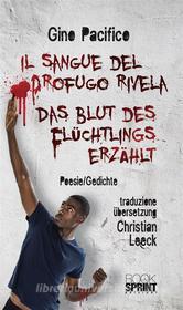 Ebook Il Sangue del Profugo rivela - Das Blut des Flüchtlings erzählt di Gino Pacifico edito da Booksprint