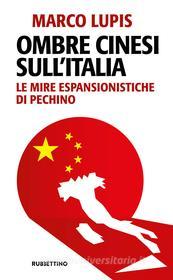 Ebook Ombre cinesi sull’Italia di Marco Lupis edito da Rubbettino Editore
