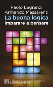 Ebook La buona logica di Paolo Legrenzi, Armando Massarenti edito da Raffaello Cortina Editore