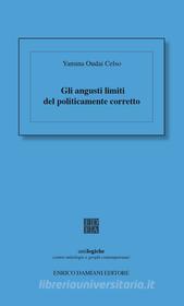 Ebook Gli angusti limiti del politicamente corretto di Celso Yamina Oudai edito da Enrico Damiani Editore