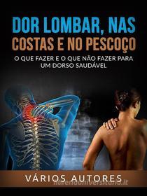 Ebook Dor lombar, nas costas e no pescoço (Traduzido) di Autores Vários edito da Stargatebook