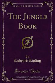 Ebook The Jungle Book di Rudyard Kipling edito da Forgotten Books