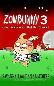 Ebook Zombunny  3: Alla Ricerca Di Battle Space! di Dan Alatorre edito da Savvy Stories Books