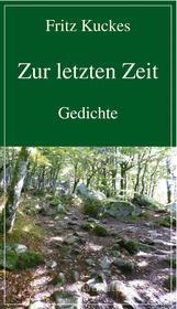 Ebook Zur letzten Zeit di Fritz Kuckes edito da Frankfurter Literaturverlag