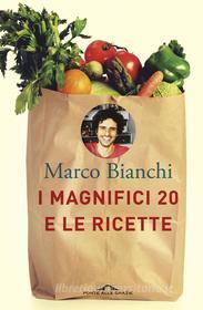 Ebook I magnifici 20 e le ricette di Marco Bianchi edito da Ponte alle Grazie