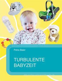Ebook Turbulente Babyzeit di Petra Baier edito da Books on Demand