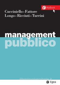 Ebook Management pubblico di Maria Cucciniello, Giovanni Fattore, Francesco Longo, Elisa Ricciuti, Alex Turrini edito da Egea