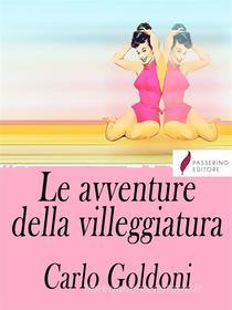 Ebook Le avventure della villeggiatura di Carlo Goldoni edito da Passerino